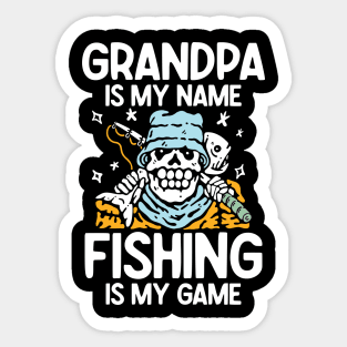 Grandpa is My Name Fishing is My Game - Fishing Sticker
